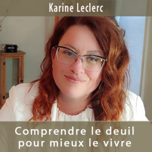 Comprendre le deuil pour mieux le vivre - Karine Leclerc