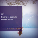 Guérir et grandir des défis de la vie 5